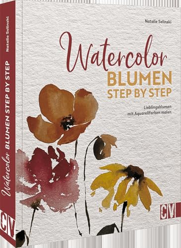 Aquarellmalerei – Watercolor Blumen Step by Step: Lieblingsblumen mit Aquarellfarben malen. Mit Infos zu Materialien, Farbtheorie und Farbharmonie, Pinselhaltung und Aquarell-Maltechniken Aquarellmalerei – Watercolor Blumen Step by Step: Lieblingsblumen mit Aquarellfarben malen. Mit Infos zu Materialien, Farbtheorie und Farbharmonie, Pinselhaltung und Aquarell-Maltechniken