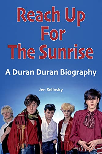 Reach Up For The Sunrise: A Duran Duran Biography von Wymer UK
