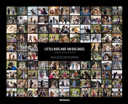 Little Kids and 100 Big Dogs: An Eclectic Encyclopedia von Revodana Publishing