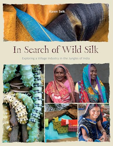 In Search of Wild Silk: Exploring a Village Industry in the Jungles of India
