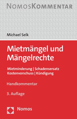 Mietmängel und Mängelrechte: Mietminderung | Schadensersatz | Kostenvorschuss | Kündigung von Nomos Verlagsges.MBH + Co