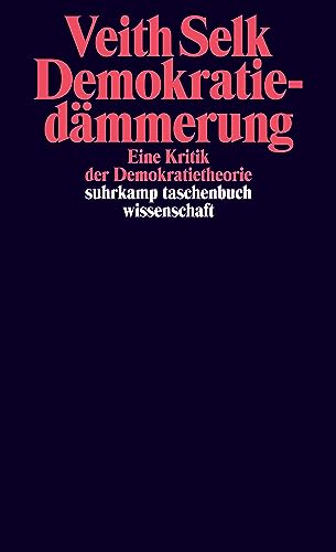 Demokratiedämmerung: Eine Kritik der Demokratietheorie (suhrkamp taschenbuch wissenschaft) von Suhrkamp Verlag