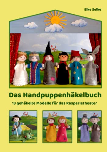 Das Handpuppenhäkelbuch: 13 gehäkelte Modelle für das Kasperletheater (Fabelhaft selbst gemacht, Band 2)