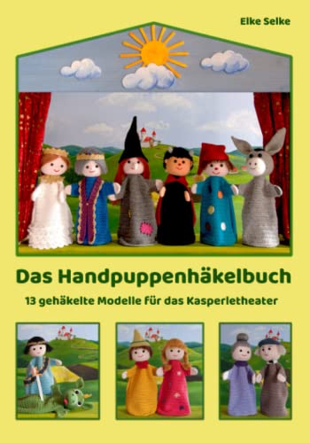 Das Handpuppenhäkelbuch: 13 gehäkelte Modelle für das Kasperletheater (Fabelhaft selbst gemacht, Band 2)