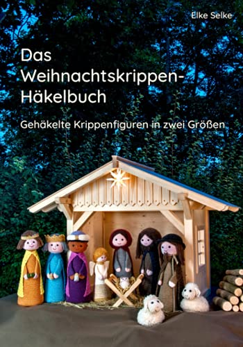 Das Weihnachtskrippenhäkelbuch: Gehäkelte Krippenfiguren in zwei Größen (Fabelhaft selbst gemacht, Band 1) von Independently published