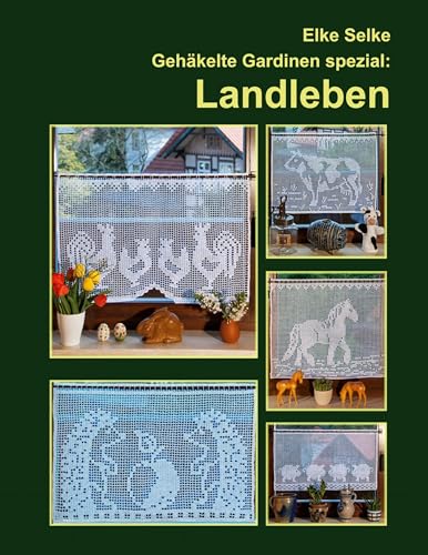 Gehäkelte Gardinen spezial : Landleben: 20 Modelle mit ländlichen Motiven
