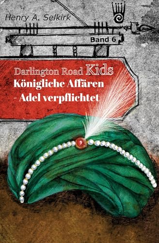 Königliche Affairen - Adel verpflichtet - Darlington Road Kids, Band 6 Königliche Affairen - Adel verpflichtet - Darlington Road Kids, Band 6 von Verlag Akademie der Abenteuer