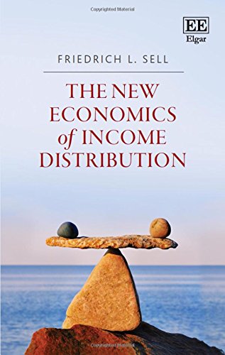 The New Economics of Income Distribution: Introducing Equilibrium Concepts into a Contested Field von Edward Elgar Publishing