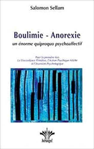Boulimie - Anorexie. quiproquo psychoaffectif: Un énorme quiproquo psychoaffectif von BERANGEL