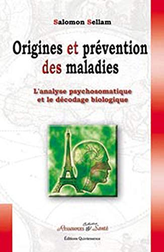 Origines et prévention des maladies: L'analyse psychosomatique et le décodage biologique