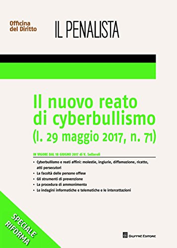 Il nuovo reato di cyberbullismo (l. 29 maggio 2017, n. 71) (Officina. Penale e processo) von Giuffrè