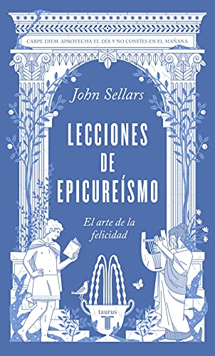 Lecciones de epicureísmo: El arte de la felicidad (Filosofía) von TAURUS