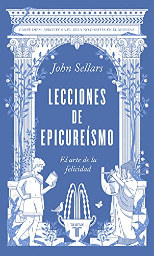 Lecciones de epicureísmo: El arte de la felicidad (Filosofía)