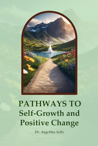 Pathways to Self-Growth and Positive Change: A Practical Guide to Self-Discovery, Meaningful Relationships, and Personal Transformation von Book Publishers USA