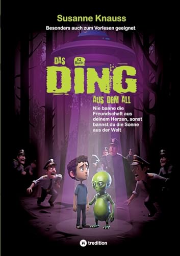 Das DING aus dem All: Nie banne die Freundschaft aus deinem Herzen, sonst bannst du die Sonne aus der Welt von tredition