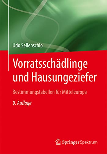 Vorratsschädlinge und Hausungeziefer: Bestimmungstabellen für Mitteleuropa für eine natur- und umweltbewusste Bekämpfung von Springer Spektrum