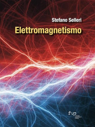 Elettromagnetismo (Manuali. Scienze tecnologiche) Elettromagnetismo (Manuali. Scienze tecnologiche) von Firenze University Press
