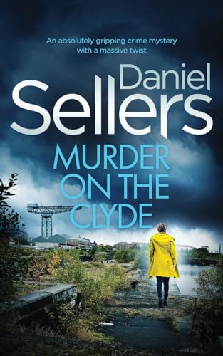 MURDER ON THE CLYDE an absolutely gripping crime mystery with a massive twist (Di Lola Harris, Band 3) von JOFFE BOOKS LTD