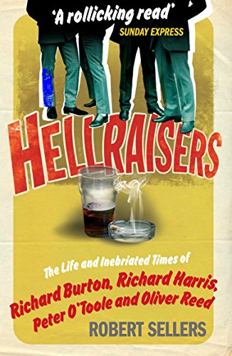 Hellraisers: The Life and Inebriated Times of Burton, Harris, O'Toole and Reed von Preface Publishing