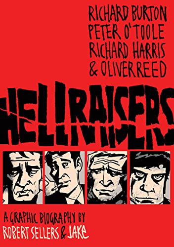 Hellraisers: The Life and Inebriated Times of Richard Burton, Richard Harris, Peter O'Toole and Oliver Reed. A Graphic Biography von Harry N. Abrams