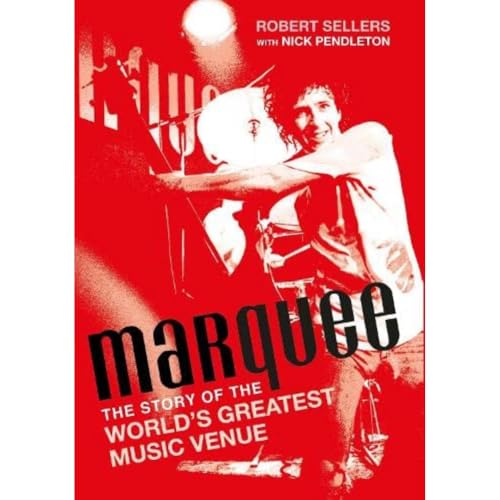 Marquee: The Story of the World's Greatest Music Venue
