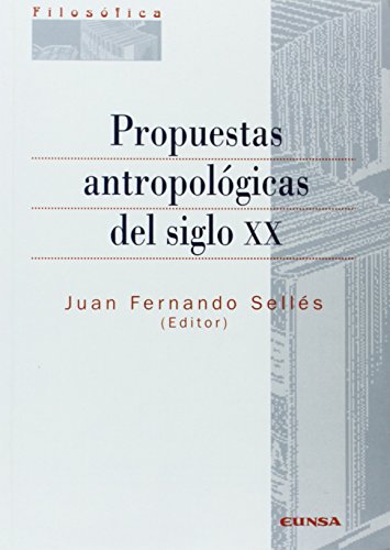 Propuestas antropológicas del siglo XX (Colección filosófica, Band 183) von EUNSA. Ediciones Universidad de Navarra, S.A.