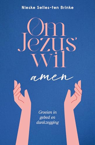 Om Jezus’ wil, amen: Groeien in gebed en dankzegging von Sestra