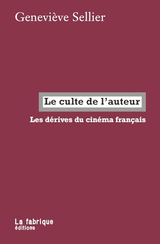 Le culte de l’auteur: Les dérives du cinéma français von FABRIQUE
