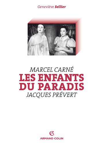 Les Enfants du paradis: Marcel Carné - Jacques Prévert
