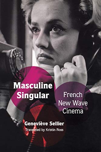 Masculine Singular: French New Wave Cinema von Duke University Press