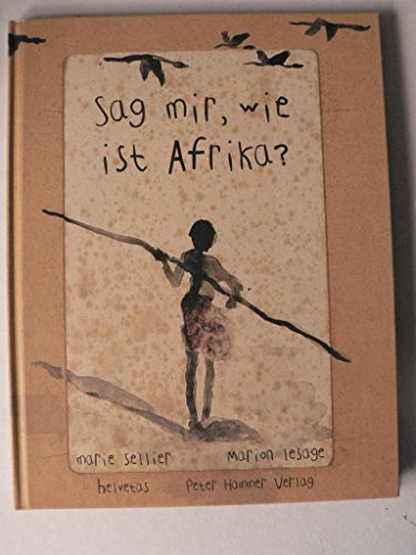 Sag mir, wie ist Afrika?: Nominiert für den Deutschen Jugendliteraturpreis 2003, Sparte Sachbuch