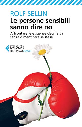Le persone sensibili sanno dire no (Universale economica. Saggi, Band 8697)