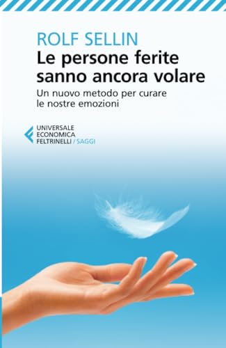 Le persone ferite sanno ancora volare (Universale economica. Saggi)