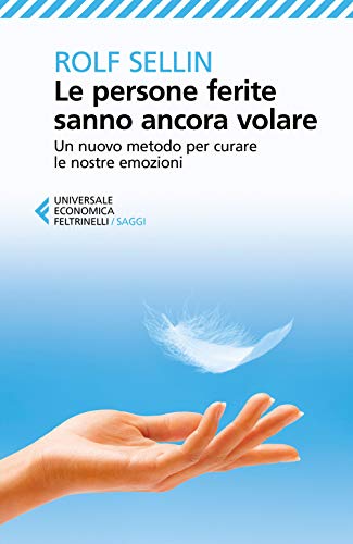 Le persone ferite sanno ancora volare (Universale economica. Saggi)