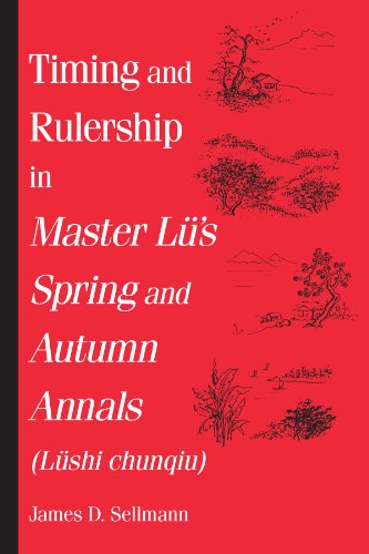 Timing and Rulership in Master Lu's Spring and Autumn Annals (Lushi Chunqiu): Lushi Chunqiu (Suny Series in Chinese Philosophy and Culture): Lüshi Chunqiu von State University of New York Press