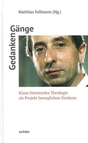 Gedanken-Gänge: Klaus Hemmerles Theologie als Projekt beweglichen Denkens