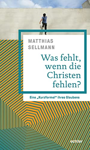 Was fehlt, wenn die Christen fehlen?: Eine Kurzformel ihres Glaubens