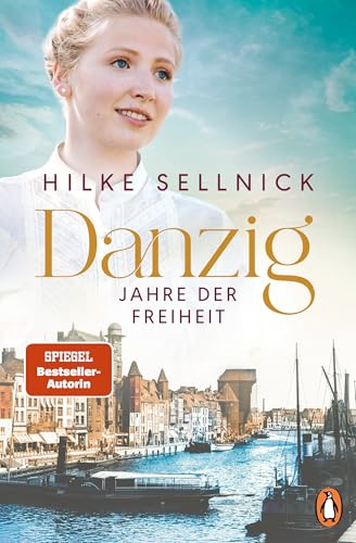 Danzig: Jahre der Freiheit - Roman. Das Finale der beliebten Bestsellersaga (Die Danzig-Saga der Bestsellerautorin, Band 3) von Penguin Verlag