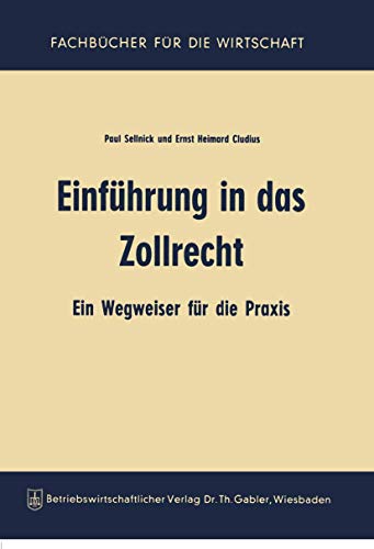 Einfuhrung in Das Zollrecht (German Edition): Ein Wegweiser für die Praxis