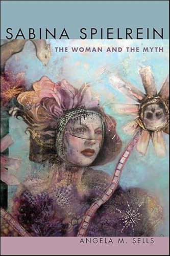 Sabina Spielrein: The Woman and the Myth