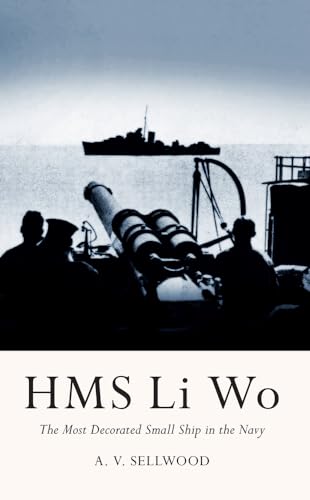 HMS Li Wo: The Most Decorated Small Ship in the Navy von Amberley Publishing