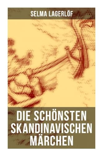 Die schönsten skandinavischen Märchen von Musaicum Books