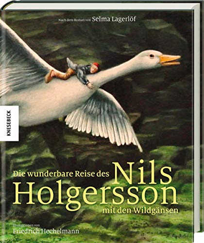 Die wunderbare Reise des Nils Holgersson mit den Wildgänsen: nach dem Roman von Selma Lagerlöf (Knesebeck Kinderbuch Klassiker: Ingpen)