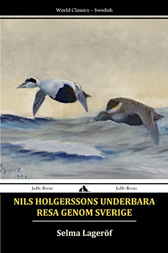 Nils Holgerssons underbara resa genom Sverige Nils Holgerssons underbara resa genom Sverige von Jiahu Books