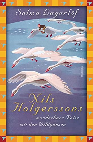 Selma Lagerlöf, Nils Holgerssons wunderbare Reise mit den Wildgänsen: Vollständige, ungekürzte Ausgabe (Anaconda Kinderbuchklassiker, Band 1)