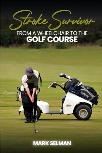Stroke Survivor: From A Wheelchair To The Golf Course von Design Marvel