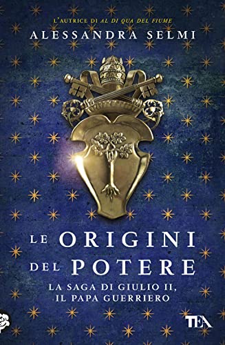 Le origini del potere. La saga di Giulio II, il papa guerriero (Romanzi storici best seller) von TEA