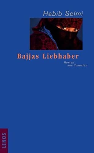 Bajjas Liebhaber: Roman aus Tunesien
