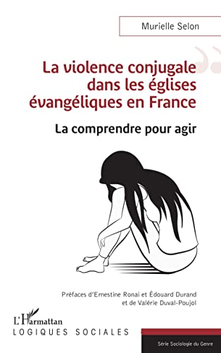 La violence conjugale dans les églises évangéliques en France: La comprendre pour agir von Editions L'Harmattan