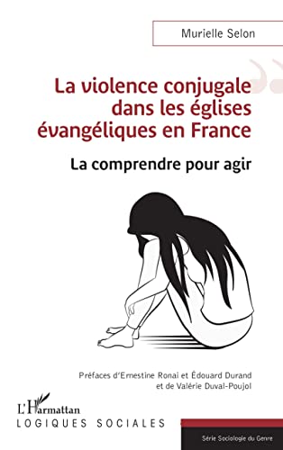 La violence conjugale dans les églises évangéliques en France: La comprendre pour agir La violence conjugale dans les églises évangéliques en France: La comprendre pour agir